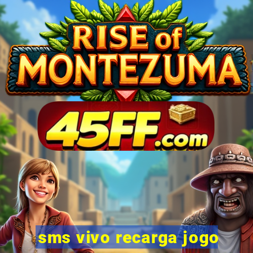sms vivo recarga jogo